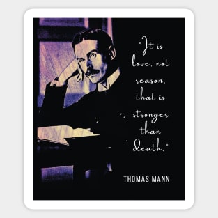 Thomas Mann portrait and quote: It is love, not reason, that is stronger than death. Sticker